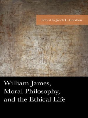 cover image of William James, Moral Philosophy, and the Ethical Life